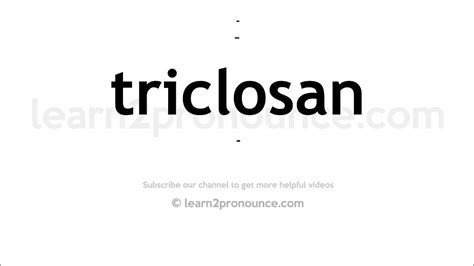 triclosan pronunciation